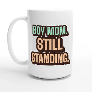 Boy Mom. Still Standing — 15oz coffee mug, other side