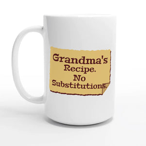 Grandma's Recipe. No Substitutions — 15oz coffee mug, other side
