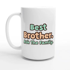 Best Brother. Ask The Family — 15oz coffee mug, other side