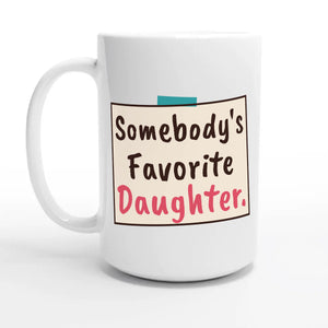 Somebody's Favorite Daughter — 15oz coffee mug, other side