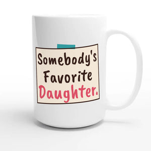 Somebody's Favorite Daughter — heartfelt 15oz white coffee mug