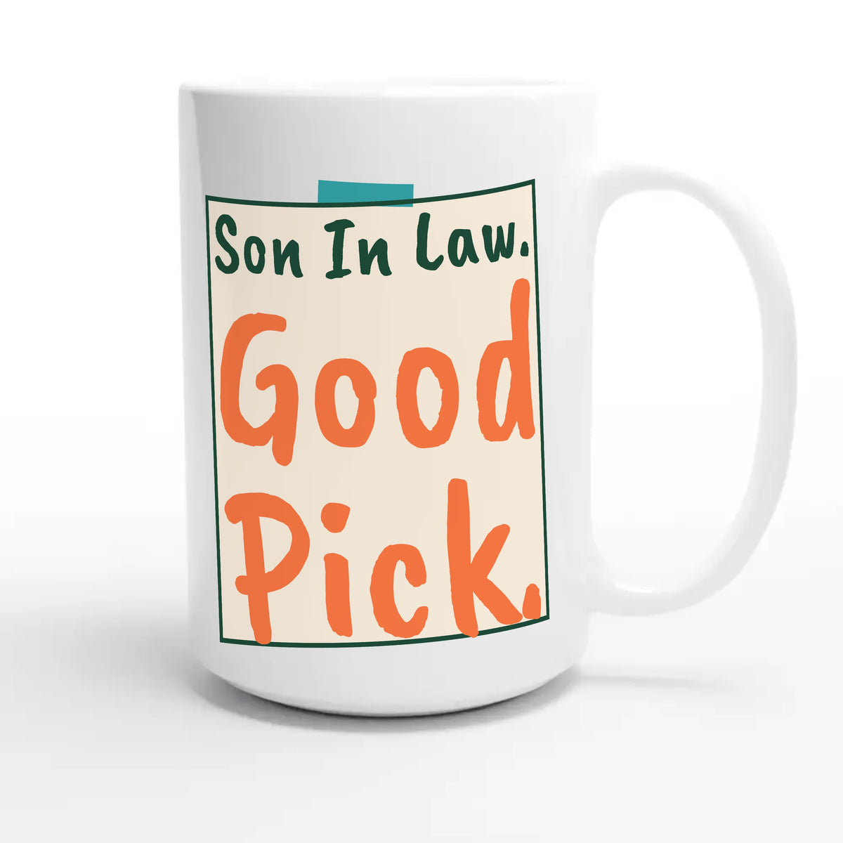 Son In Law. Good Pick — funny 15oz white coffee mug