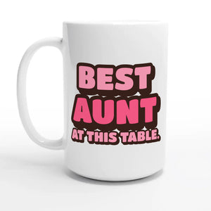 Best Aunt At This Table — 15oz coffee mug, other side