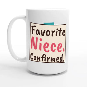 Favorite Niece. Confirmed — 15oz coffee mug, other side