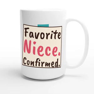 Favorite Niece. Confirmed — cute 15oz white coffee mug