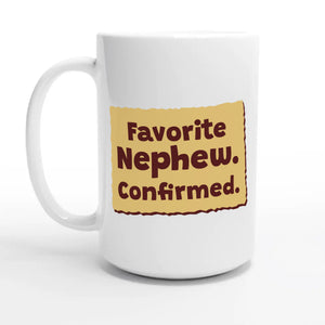 Favorite Nephew. Confirmed — 15oz coffee mug, other side