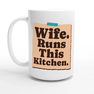 Wife. Runs This Kitchen — 15oz coffee mug, other side
