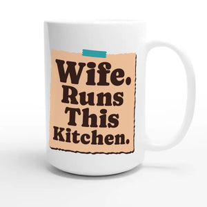 Wife. Runs This Kitchen — funny 15oz white coffee mug