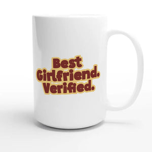 Best Girlfriend. Verified — cute 15oz white coffee mug