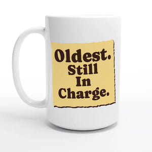 Oldest. Still In Charge — 15oz coffee mug, other side