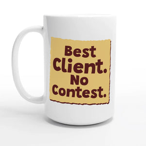 Best Client. No Contest — 15oz coffee mug, other side
