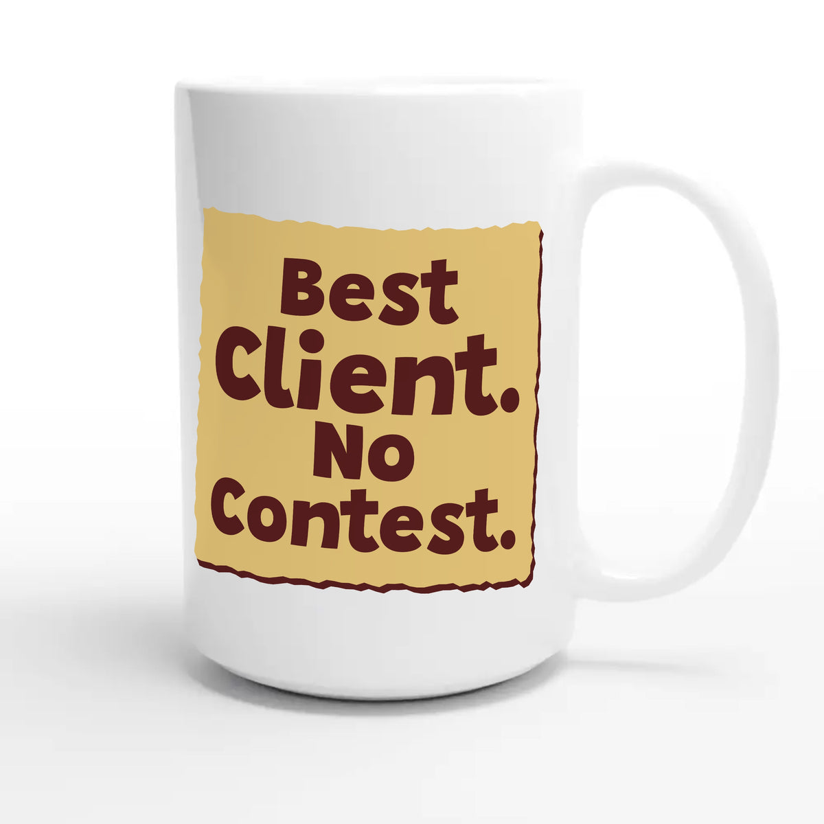 Best Client. No Contest — funny 15oz white coffee mug