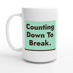 Counting Down To Break — 15oz coffee mug, other side