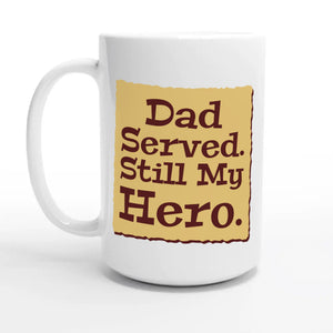 Dad Served. Still My Hero — 15oz coffee mug, other side