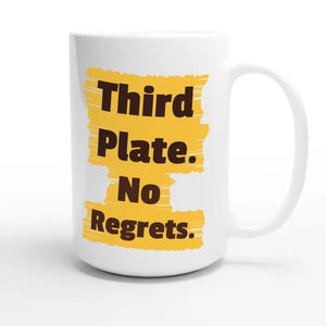 Third Plate. No Regrets — funny 15oz white coffee mug