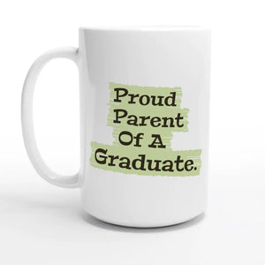 Proud Parent Of A Graduate — 15oz coffee mug, other side