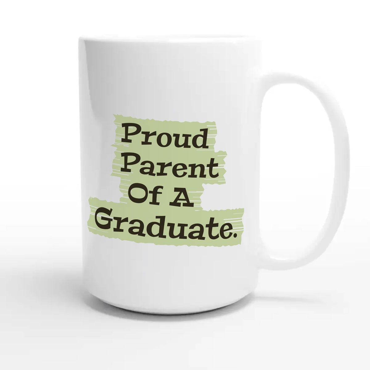 Proud Parent Of A Graduate — heartfelt 15oz white coffee mug