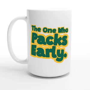 The One Who Packs Early — 15oz coffee mug, other side