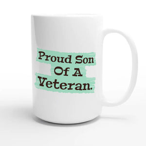 Proud Son Of A Veteran — heartfelt 15oz white coffee mug