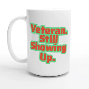 Veteran. Still Showing Up — 15oz coffee mug, other side