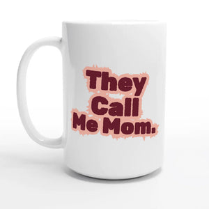 They Call Me Mom — 15oz coffee mug, other side