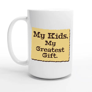 My Kids, My Greatest Gift — 15oz coffee mug, other side