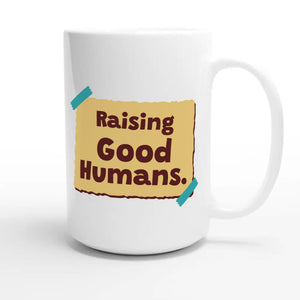 Raising Good Humans — cute 15oz white coffee mug