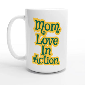 Mom. Love In Action — 15oz coffee mug, other side