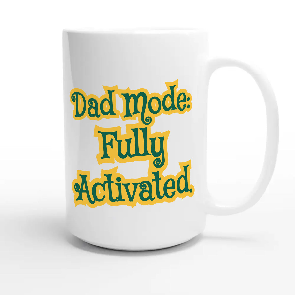 Dad Mode: Fully Activated — cute 15oz white coffee mug