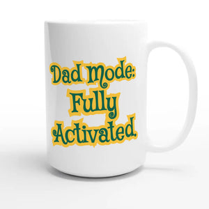 Dad Mode: Fully Activated — cute 15oz white coffee mug