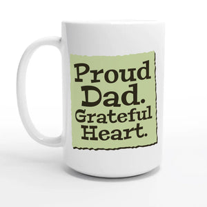 Proud Dad. Grateful Heart — 15oz coffee mug, other side