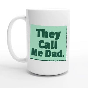 They Call Me Dad — 15oz coffee mug, other side