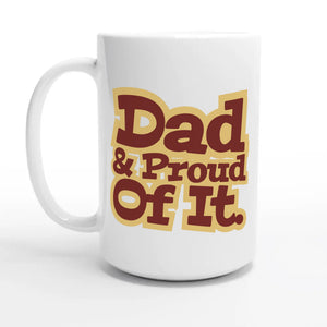 Dad & Proud Of It — 15oz coffee mug, other side