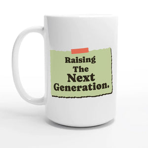 Raising The Next Generation — 15oz coffee mug, other side