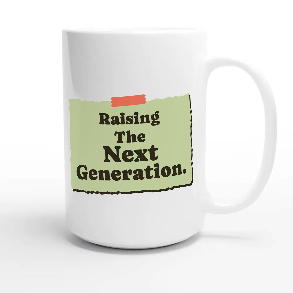 Raising The Next Generation — heartfelt 15oz white coffee mug
