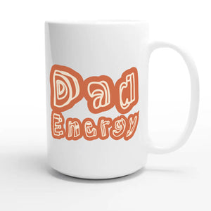 Dad Energy — cute 15oz white coffee mug