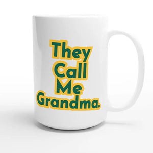 They Call Me Grandma — heartfelt 15oz white coffee mug