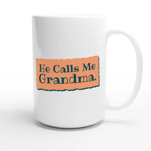 He Calls Me Grandma — heartfelt 15oz white coffee mug