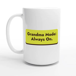 Grandma Mode: Always On — 15oz coffee mug, other side