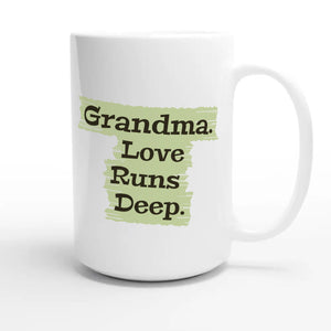 Grandma. Love Runs Deep — heartfelt 15oz white coffee mug