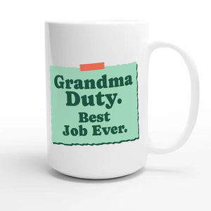 Grandma Duty. Best Job Ever — cute 15oz white coffee mug