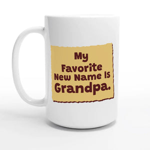 My Favorite New Name Is Grandpa — 15oz coffee mug, other side