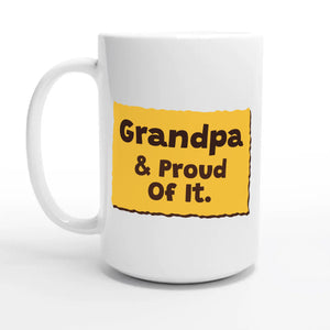 Grandpa & Proud Of It — 15oz coffee mug, other side