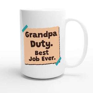 Grandpa Duty. Best Job Ever — cute 15oz white coffee mug
