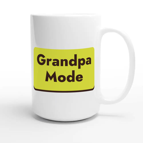 Grandpa Mode — cute 15oz white coffee mug