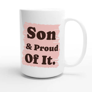 Son & Proud Of It — heartfelt 15oz white coffee mug