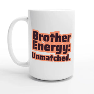 Brother Energy: Unmatched — 15oz coffee mug, other side