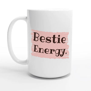 Bestie Energy — 15oz coffee mug, other side