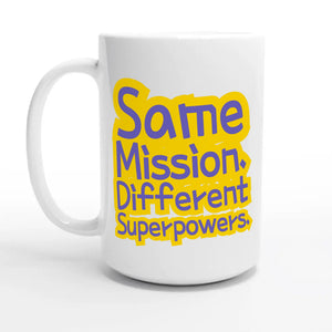 Same Mission. Different Superpowers — 15oz coffee mug, other side