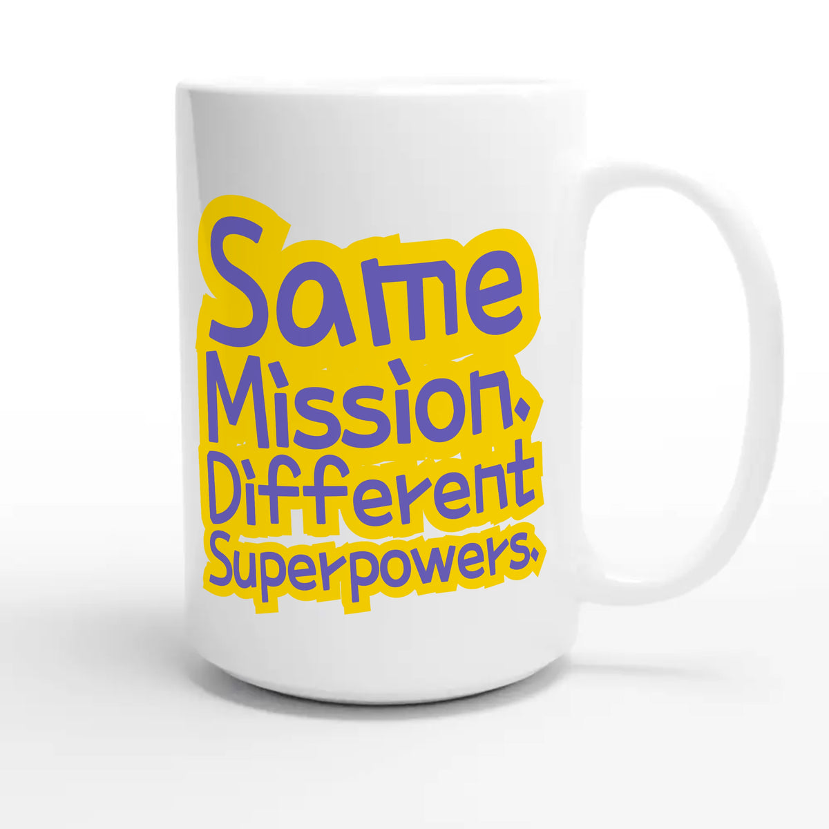 Same Mission. Different Superpowers — cute 15oz white coffee mug